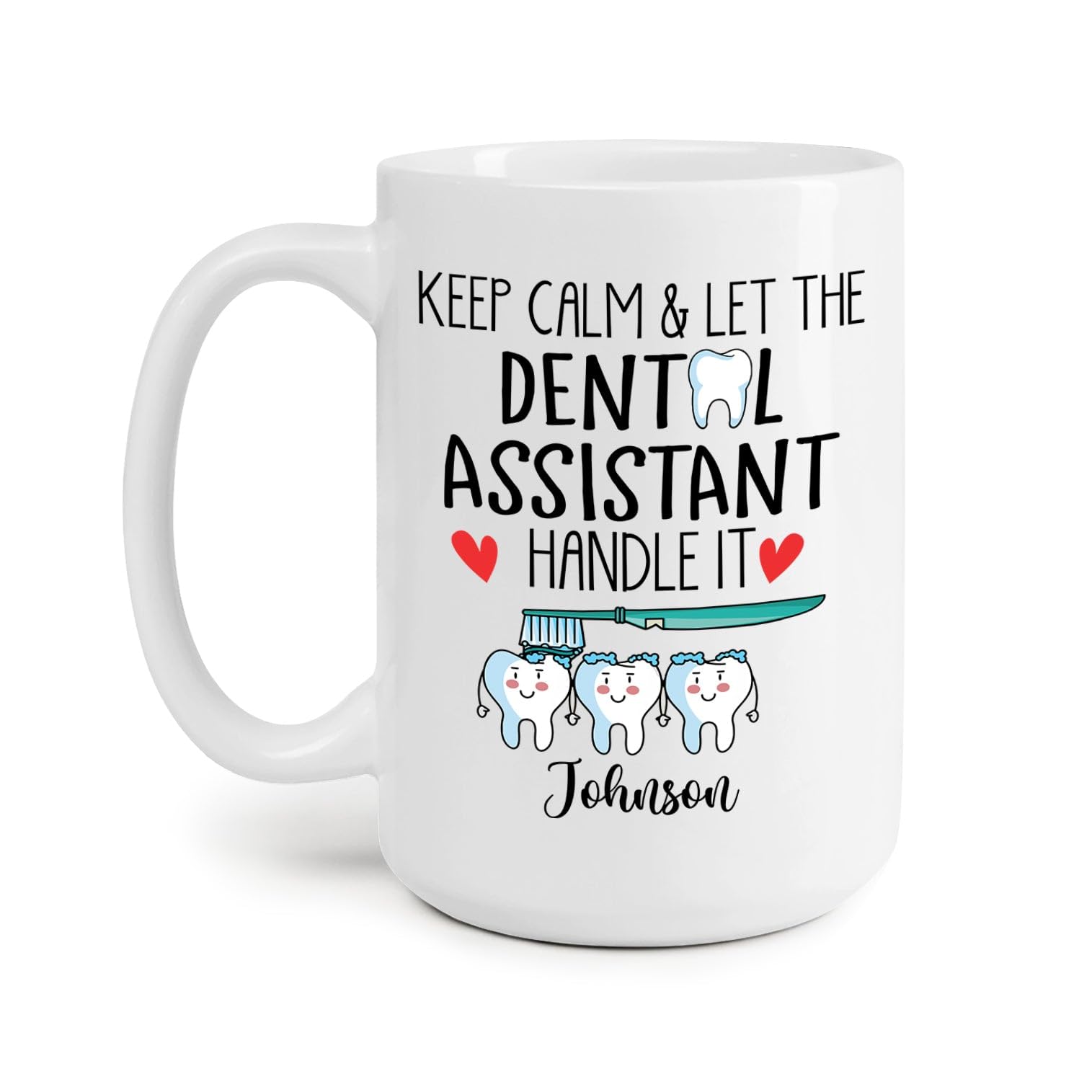 Personalized Dental Assistant Ceramic Mug Gifts, Keep Calm And Let The Dental Assistant Handle It Coffee Mug 11oz 15oz, Tooth Dentist Cup, Dental Hygienist Assistant Gift, Custom Name Dentist Mug