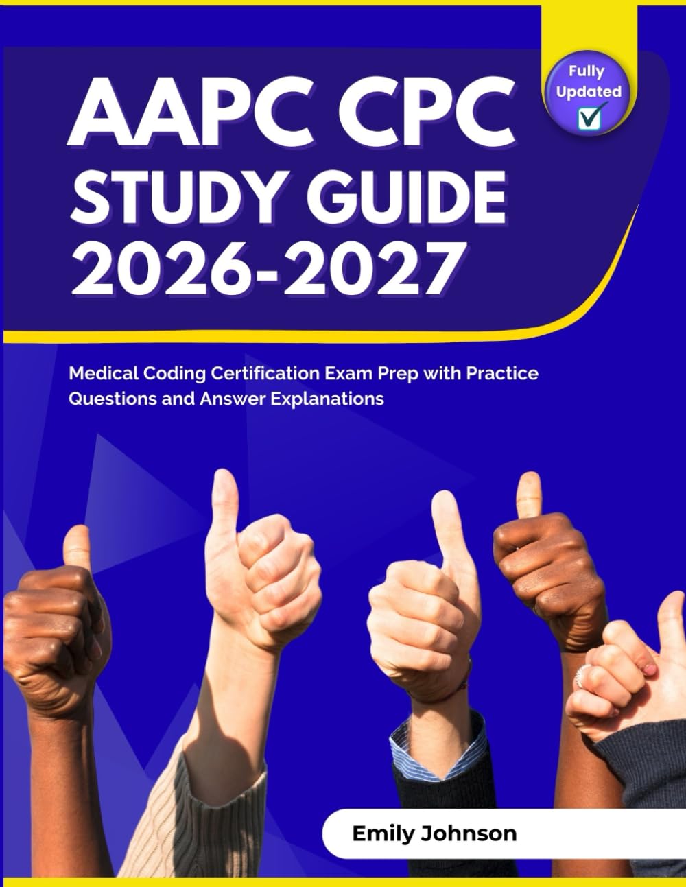 AAPC CPC Study Guide 2026-2027: Medical Coding Certification Exam Prep with Practice Questions and Answer Explanations