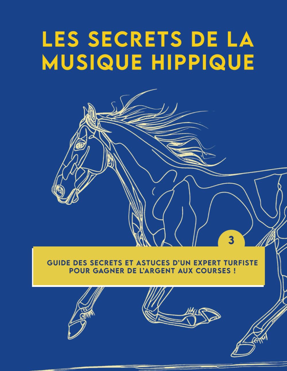 Les secrets de la musique hippique: Guide des secrets et astuces d’un expert Turfiste pour gagner de l'argent aux courses.