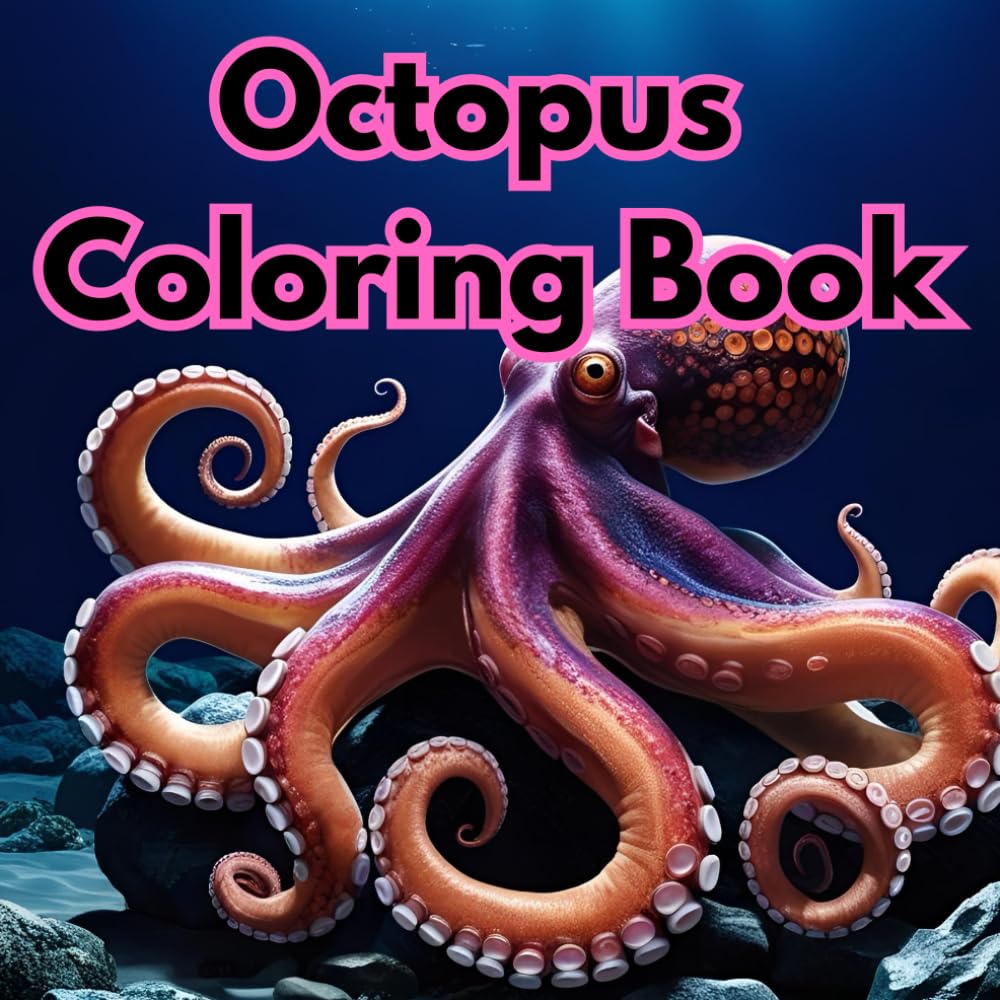 Octopus Coloring Book: Octopi are some super cool sea creature