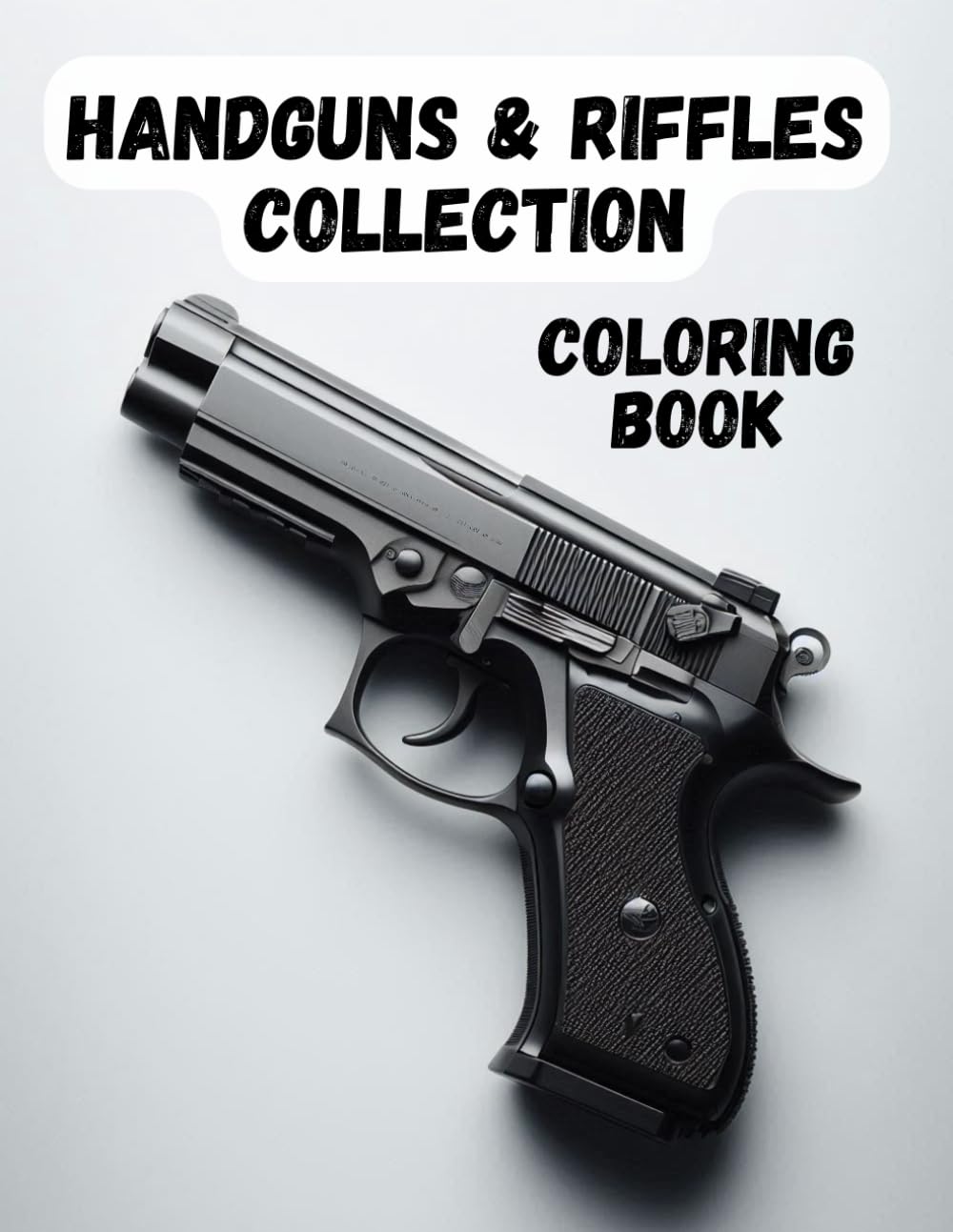 Handguns and Riffles Coloring Book For Grown ups: A beautiful collection of handguns and riffles for gun collectors