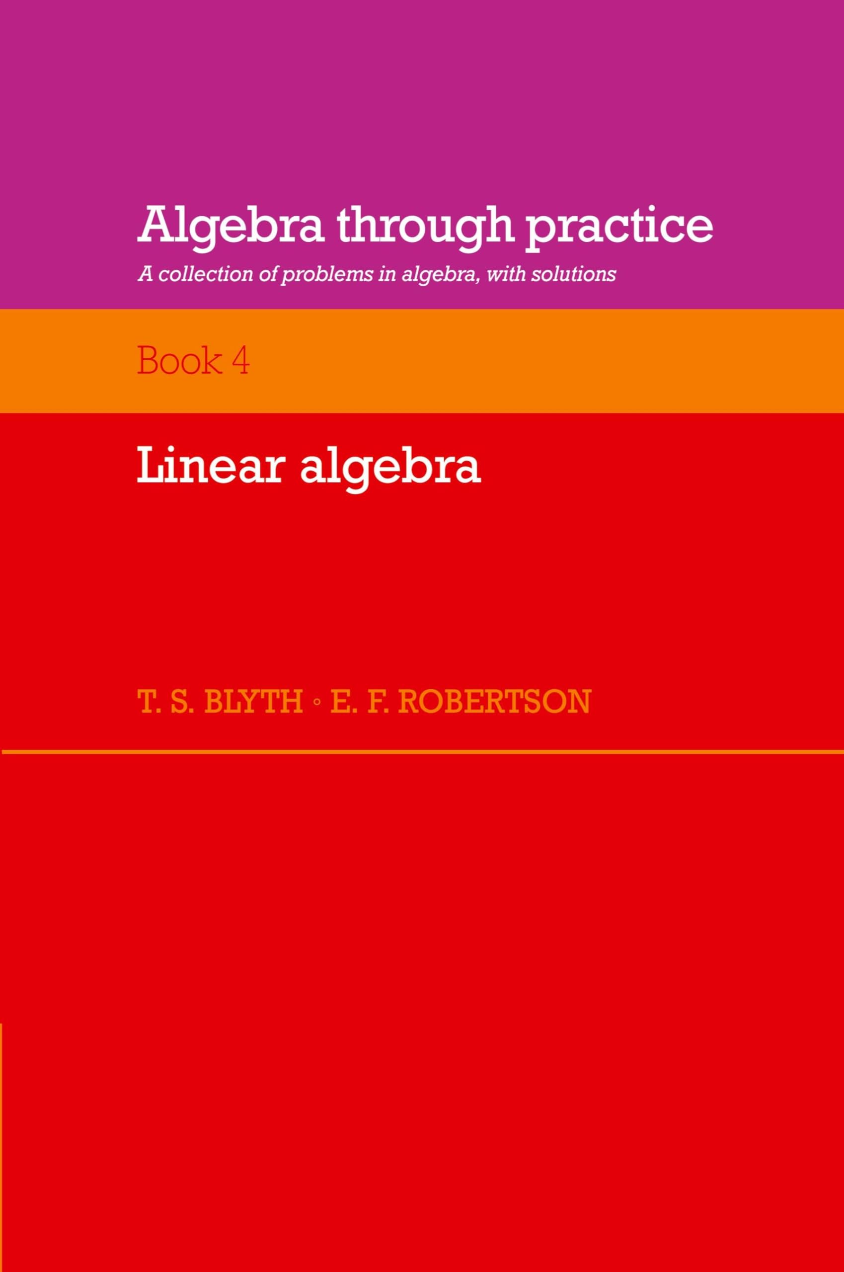Algebra through Practice v4: A Collection of Problems in Algebra with Solutions