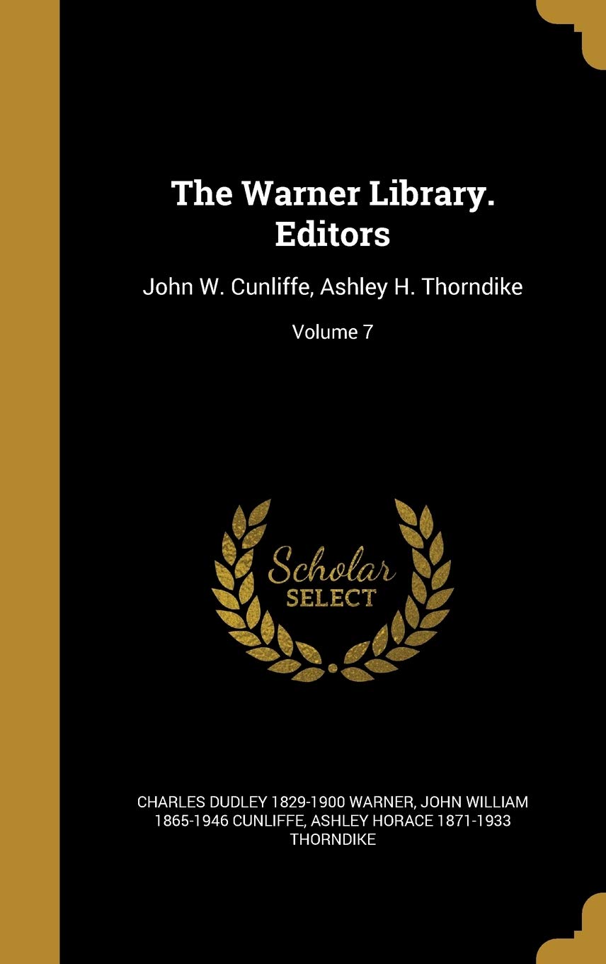 The Warner Library. Editors: John W. Cunliffe, Ashley H. Thorndike; Volume 7