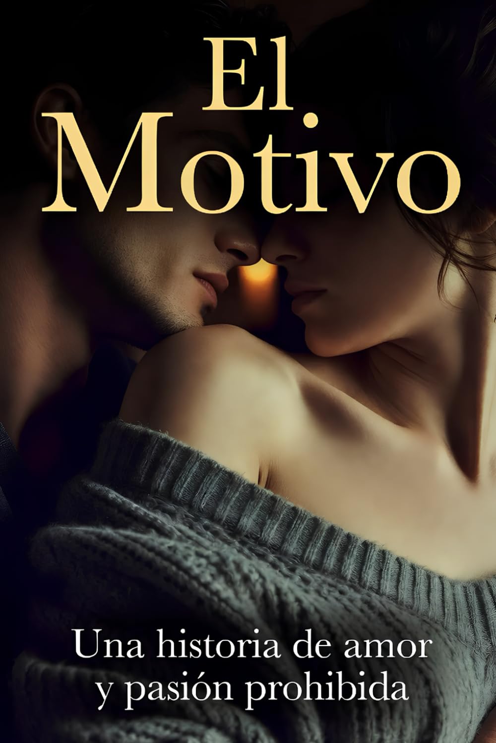 El Motivo: Una Historia de Amor y Pasión Prohibida: 2 (Radical Personal Transformation)