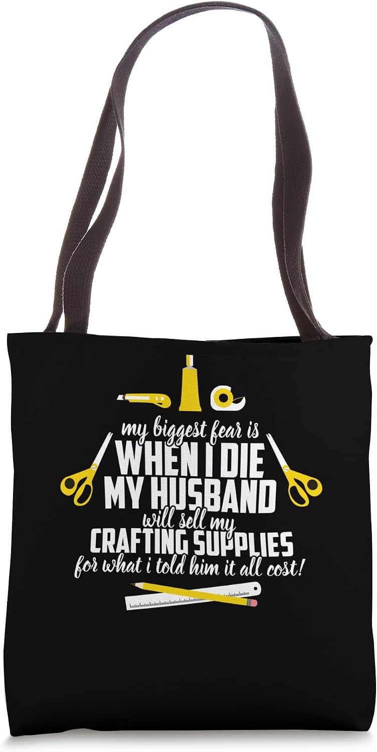 My Biggest Fear Crafting Supplies Humor Tote Bag