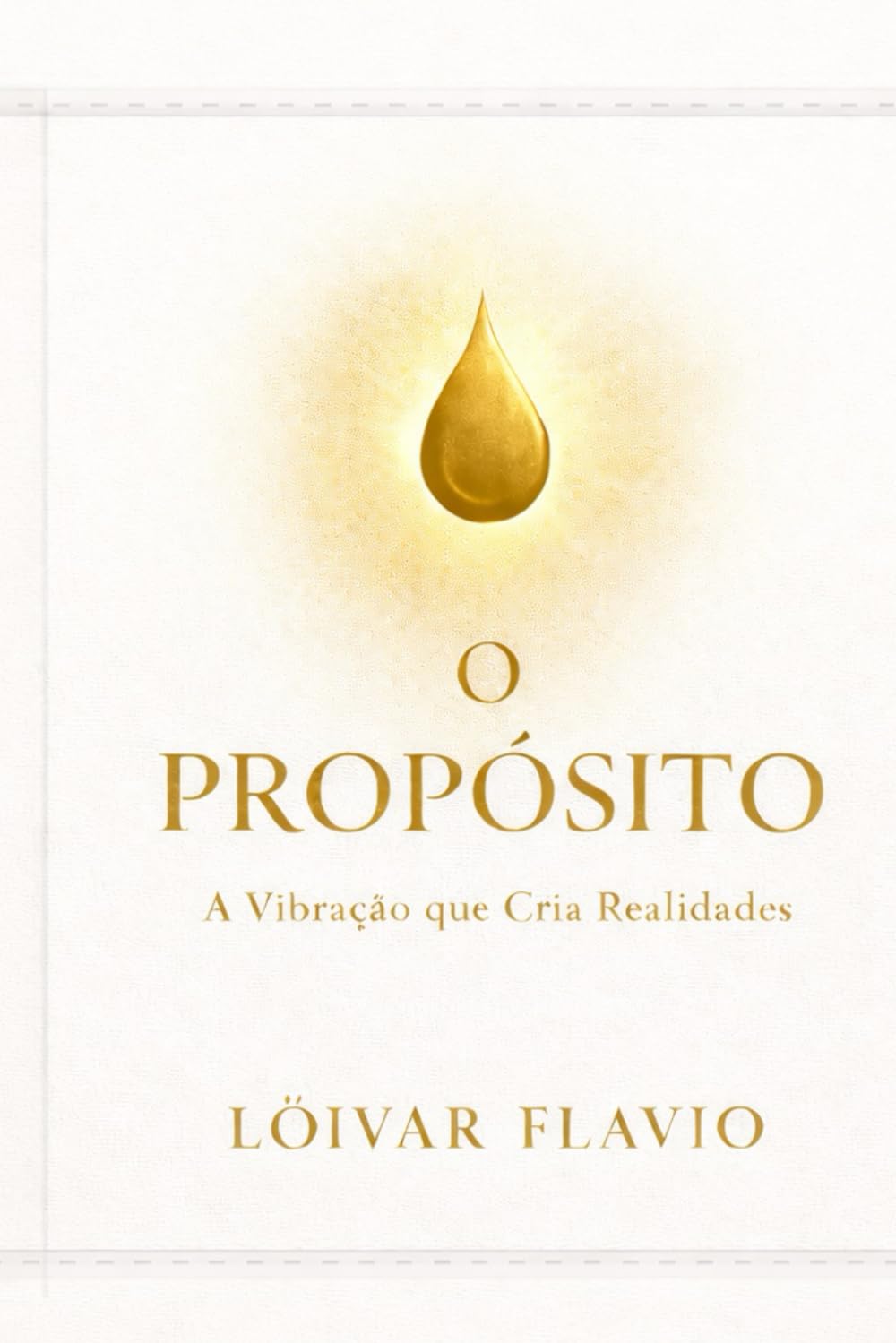 O Propósito: A Vibração que Cria Realidades