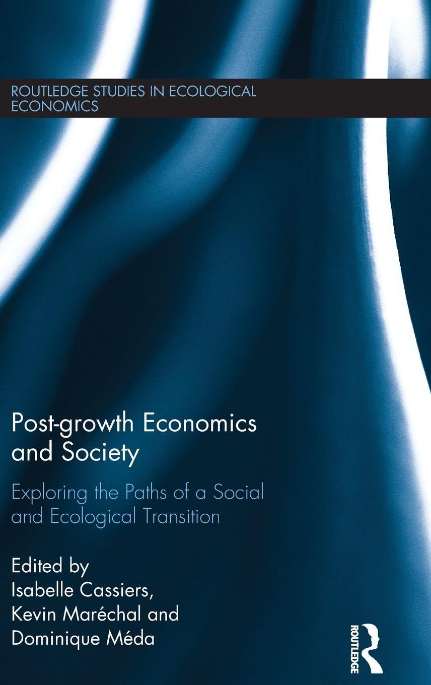 Post-growth Economics and Society: Exploring the Paths of a Social and Ecological Transition