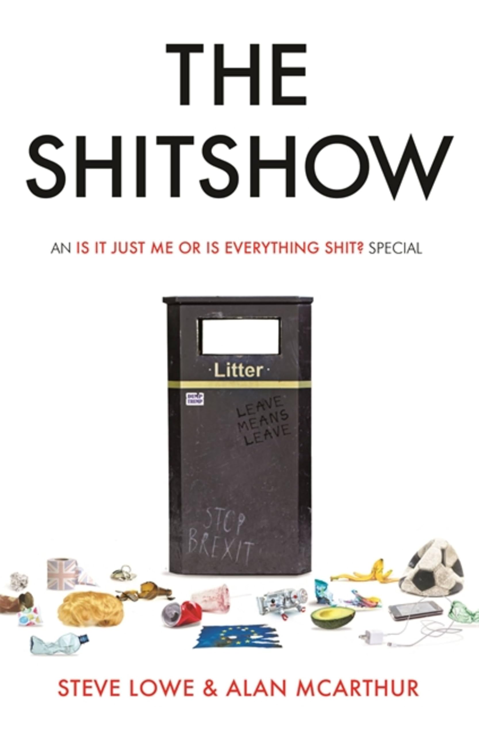 The Shitshow: An ‘Is It Just Me Or Is Everything Shit?' Special