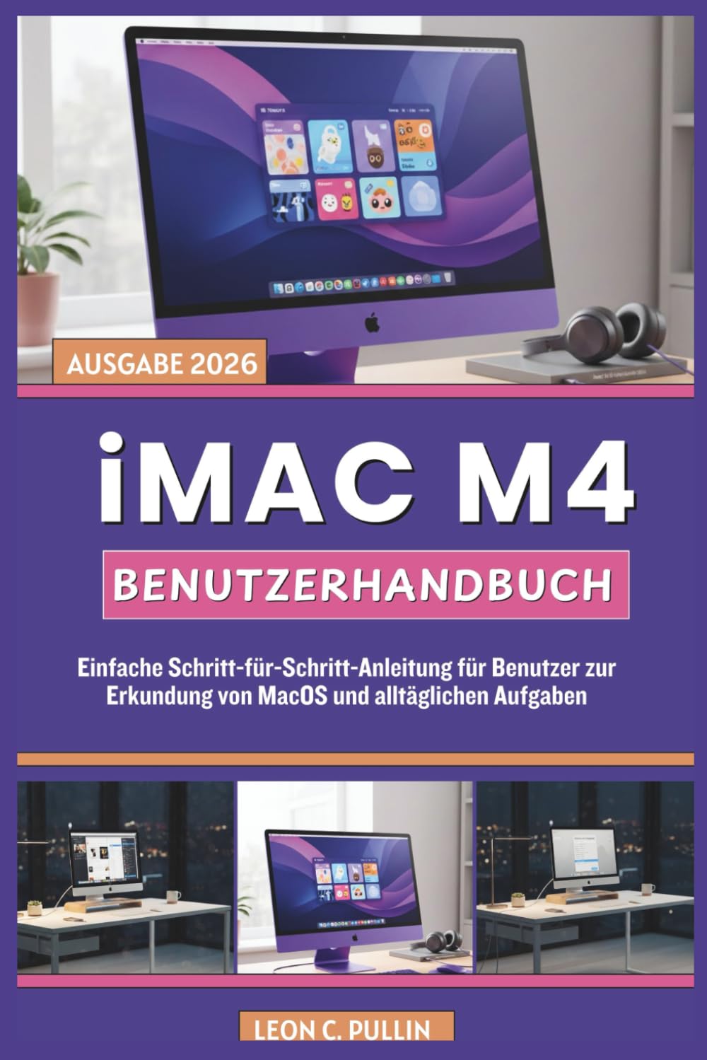 iMac M4 Benutzerhandbuch: Einfache Schritt-für-Schritt-Anleitung für Benutzer zur Erkundung von MacOS und alltäglichen Aufgaben
