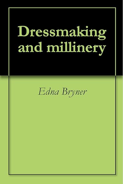 Dressmaking and millinery