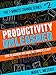 Productivity Unleashed: How To Achieve Any Goal In 7 Minutes A Day -- Goal Setting Reinvented (7 Minute Change Book 2)