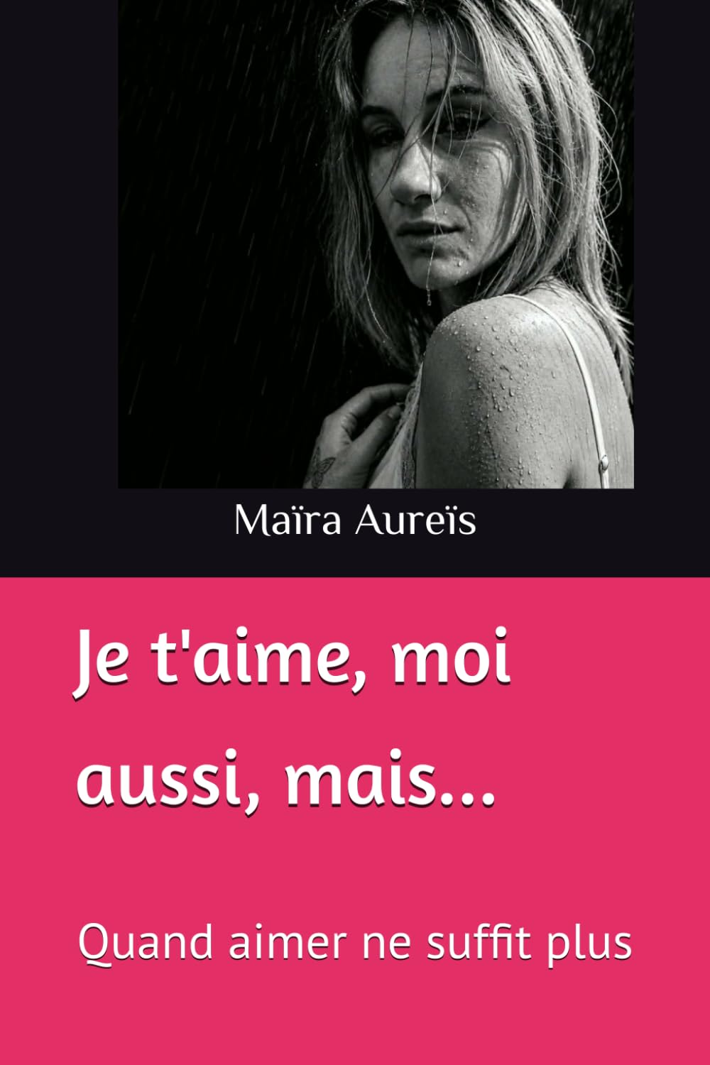 Je t'aime, moi aussi, mais...: Quand aimer ne suffit plus