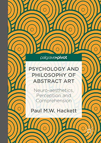 Psychology and Philosophy of Abstract Art: Neuro-aesthetics, Perception and Comprehension