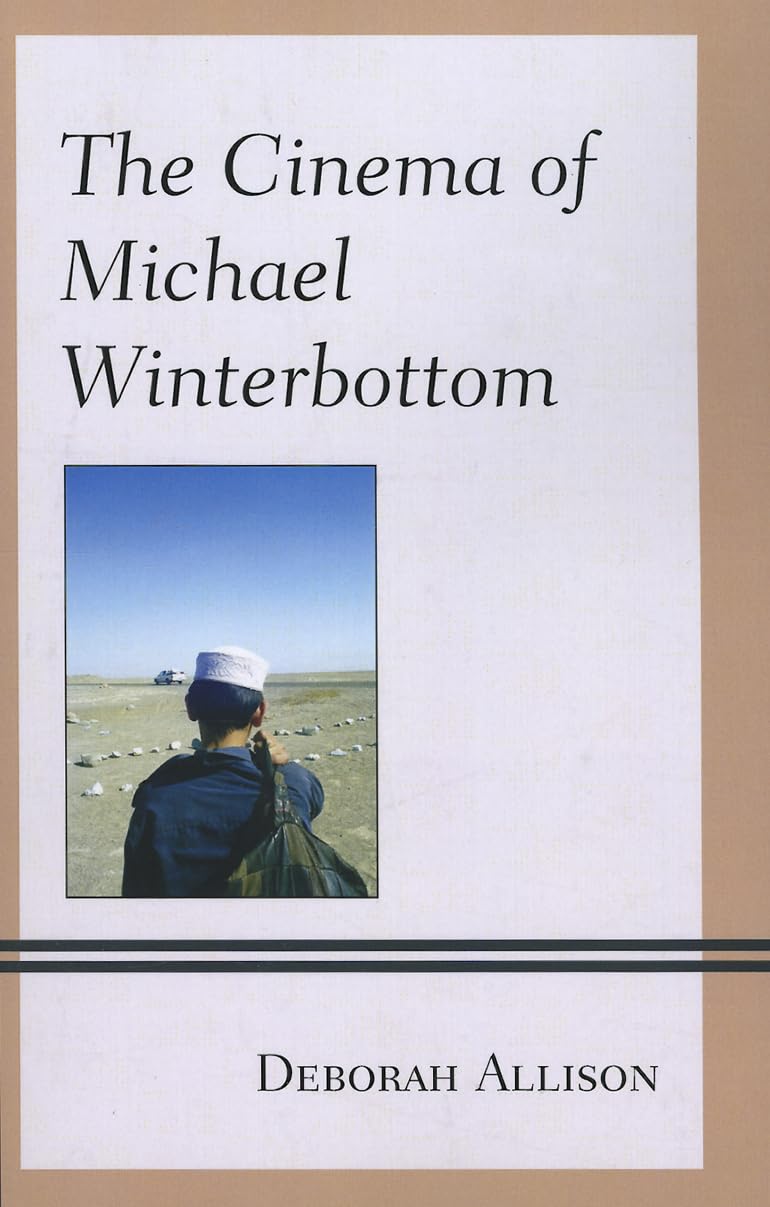 The Cinema of Michael Winterbottom comprendre realisateur angleterre