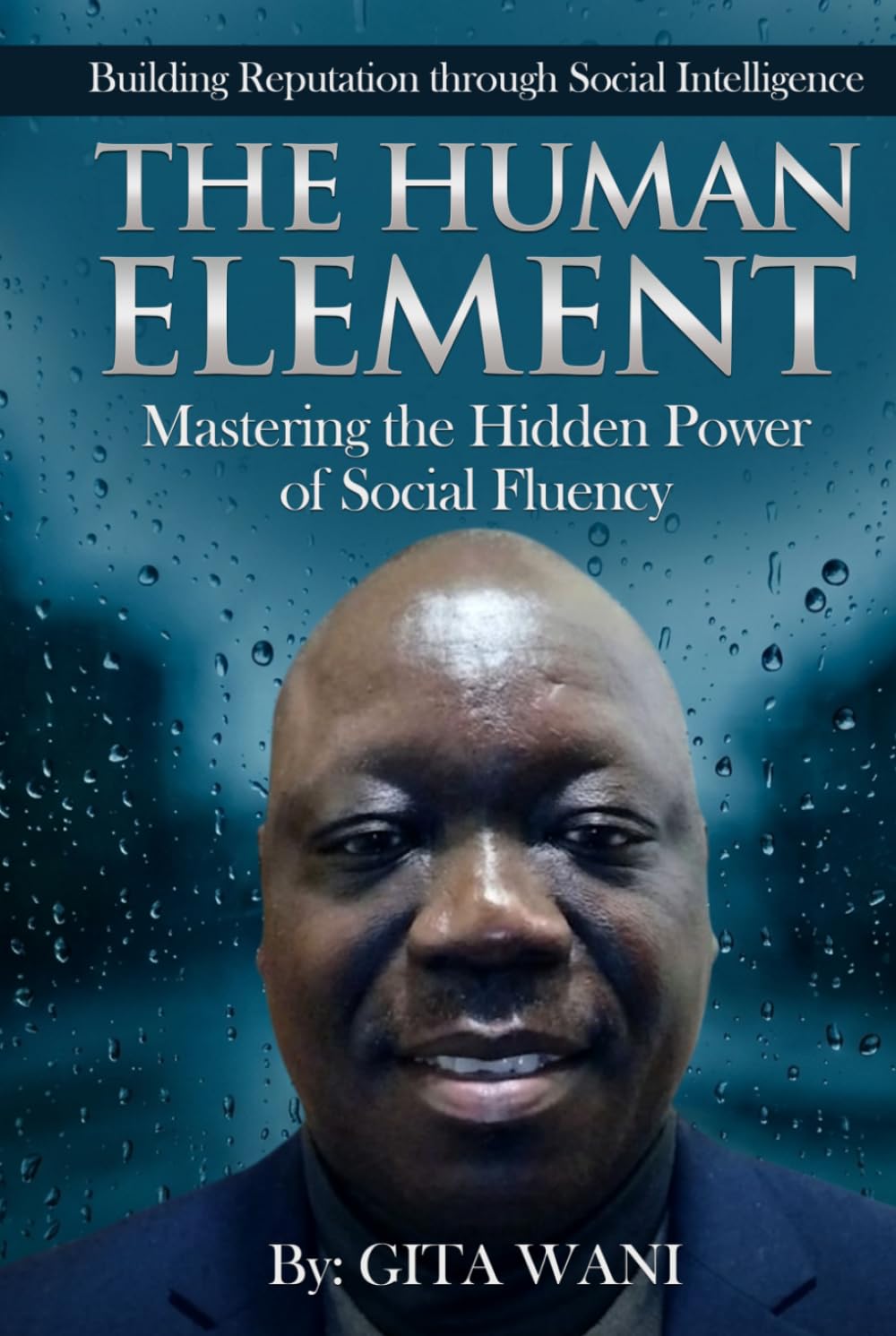 THE HUMAN ELEMENT: Mastering the Hidden Power of Social Fluency