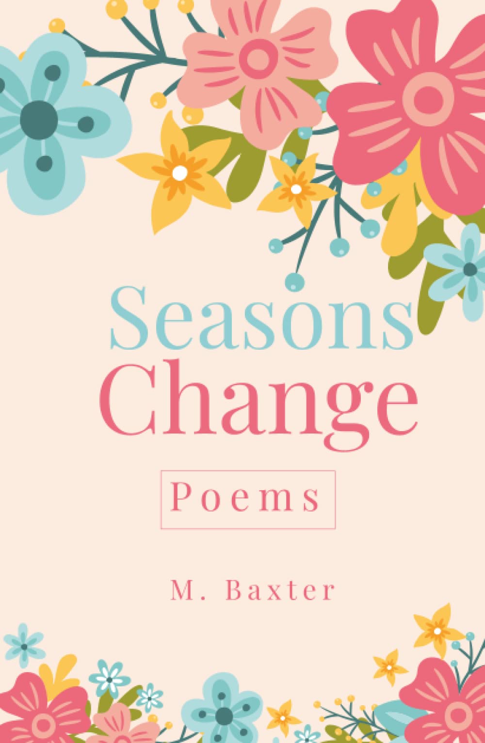 Seasons Change: Poems