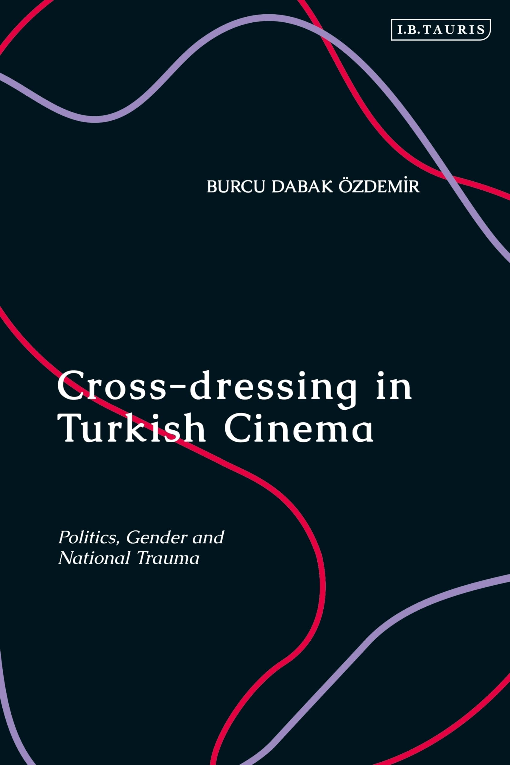 Cross-dressing in Turkish Cinema livre étude genre politique traumatisme national