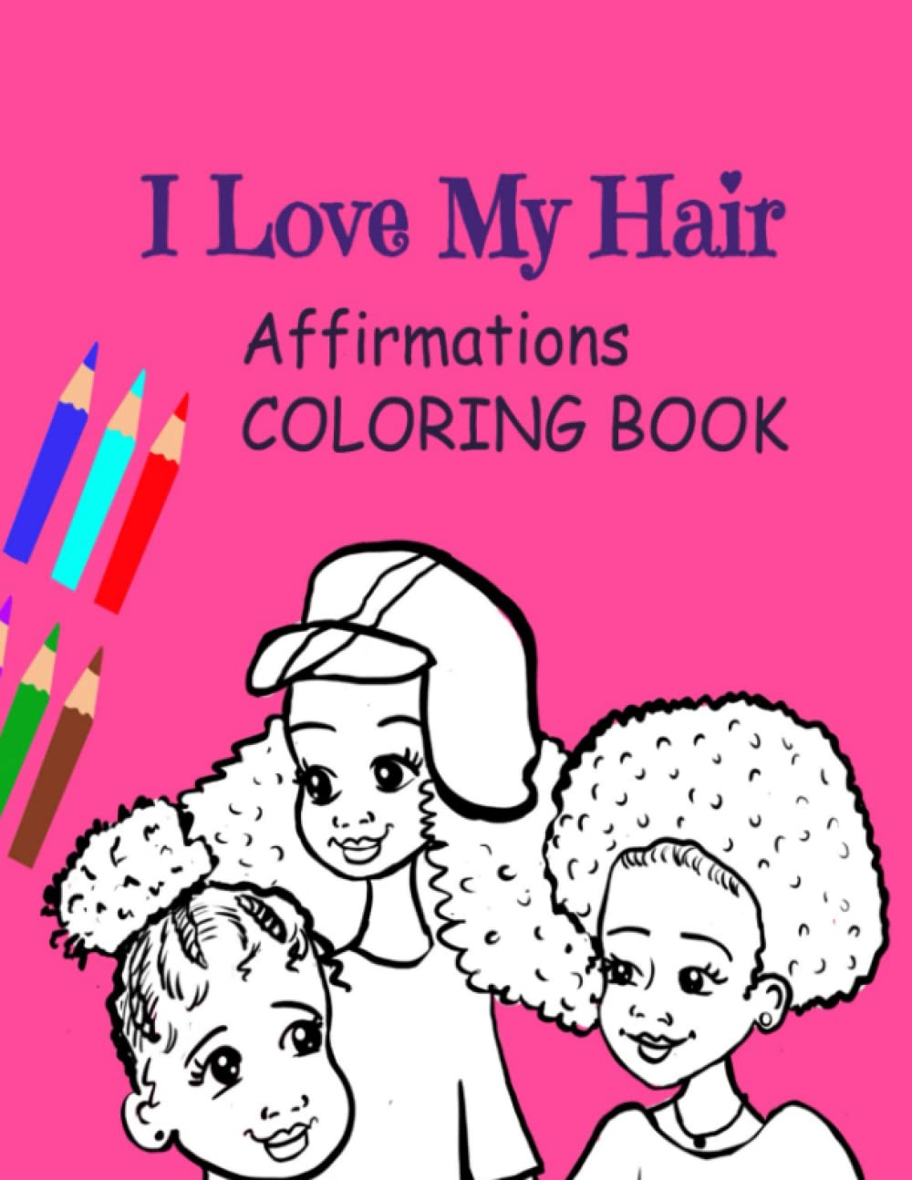 I Love My Hair: Affirmations Coloring Book: Coloring Book for Black and Brown Girls with Natural Hair: Curly, Short, Afro, Braids... | Self Esteem and ... Afro Caribbean, Hispanic and Biracial Girls