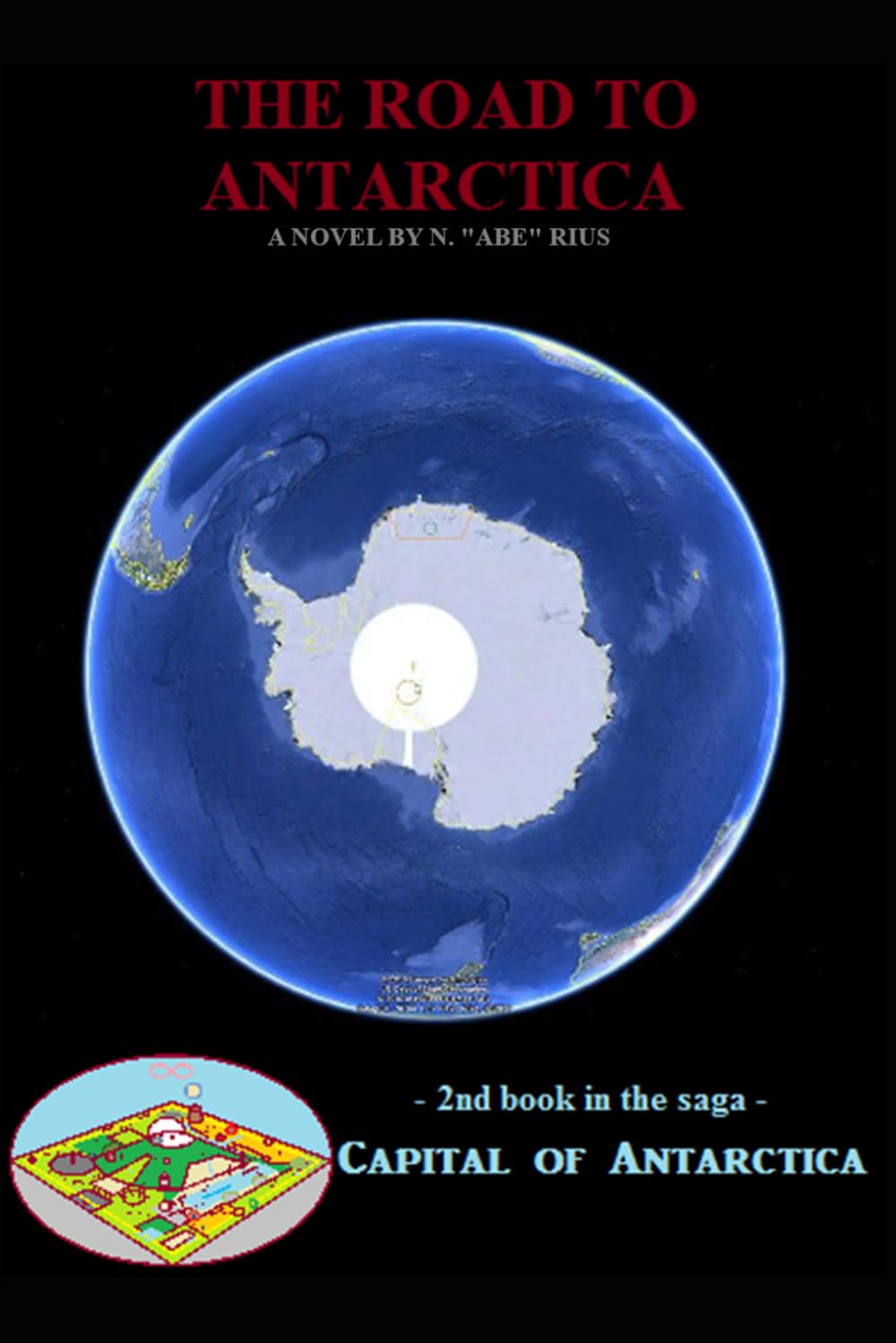The Road to Antarctica: Novel 2 in the Capital of Antarctica series: Part Two of Three (Capital of Antarctica - paperbacks)