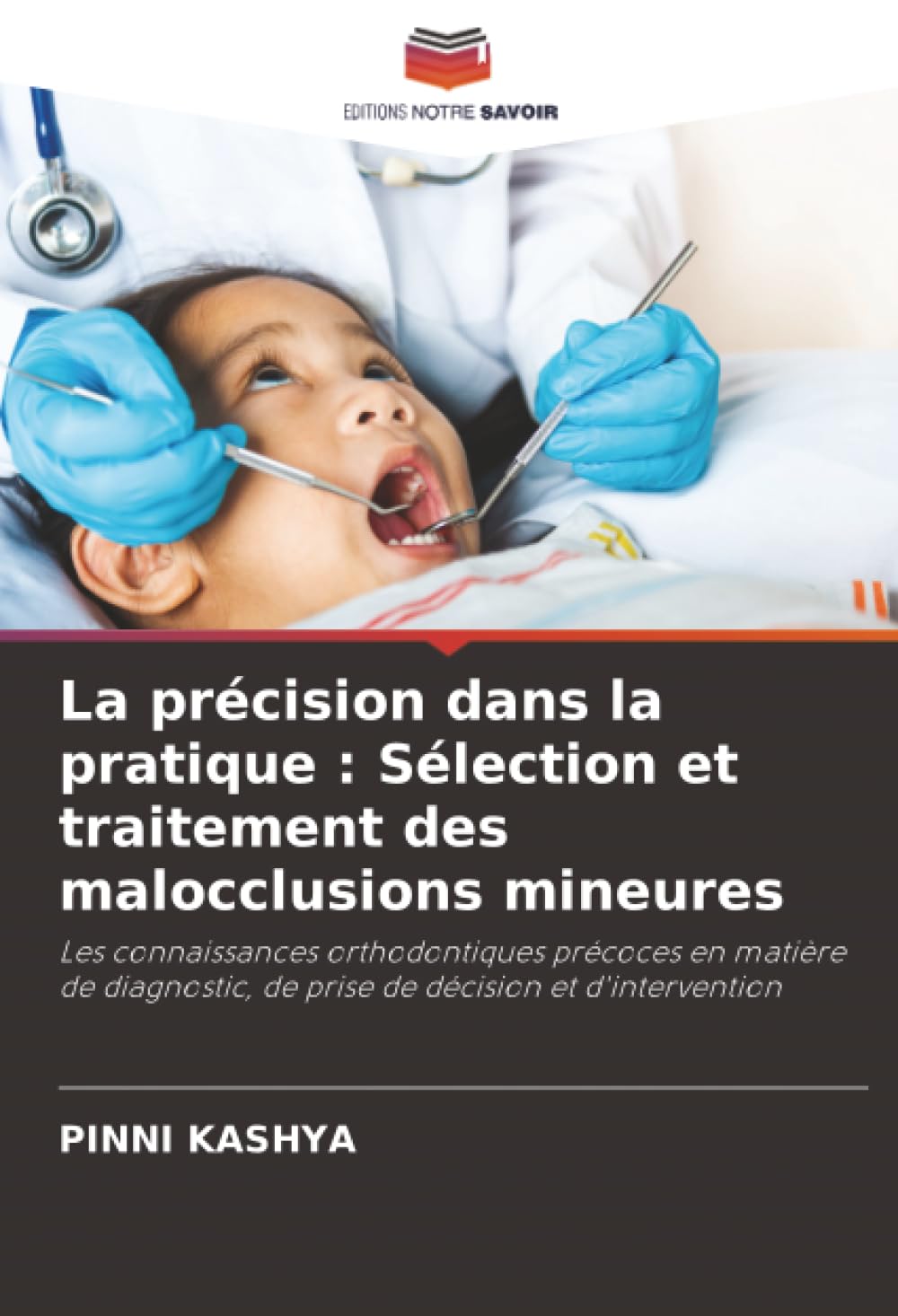 La précision dans la pratique : Sélection et traitement des malocclusions mineures: Les connaissances orthodontiques précoces en matière de diagnostic, de prise de décision et d'intervention