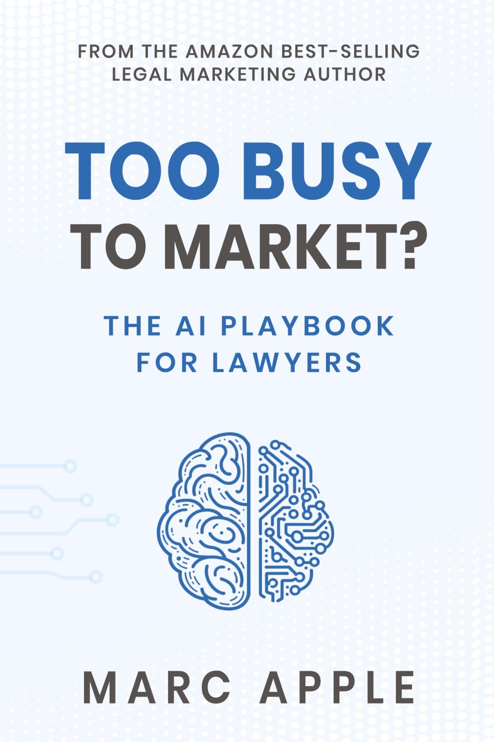 Too Busy to Market? The AI Playbook for Lawyers
