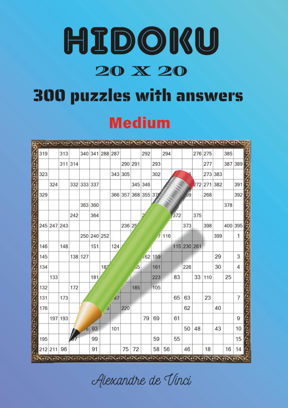HIDOKU 20 X 20 MEDIUM: 300 puzzles with answers
