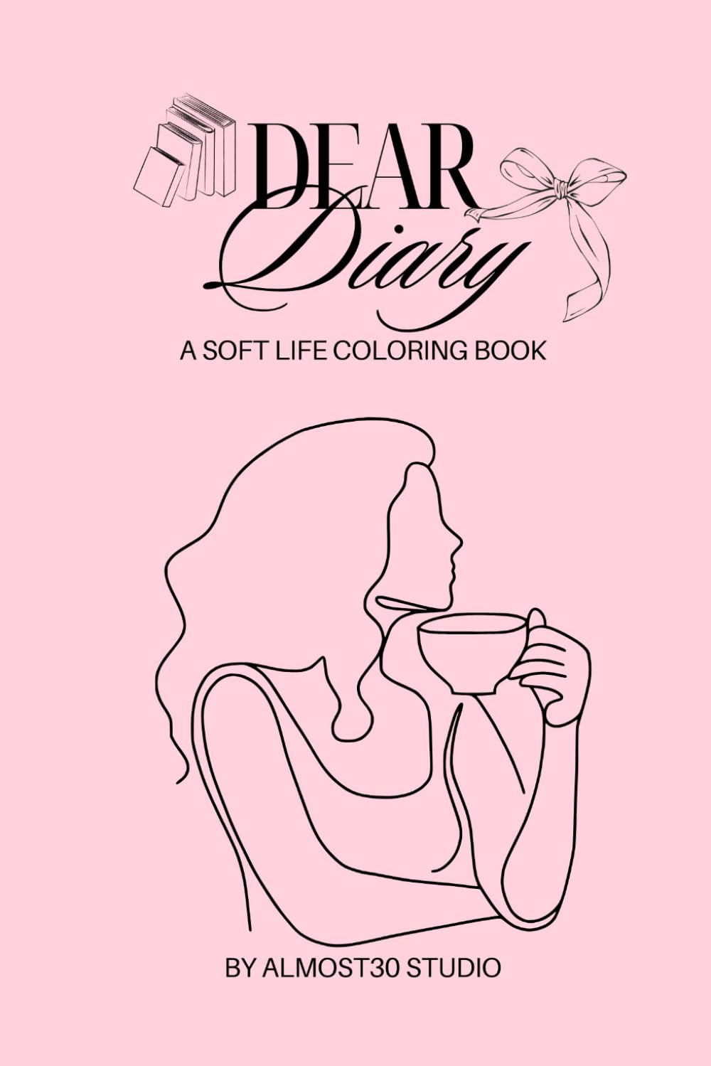 Dear Diary: A Soft Life Coloring Book for Women – Aesthetic Everyday Moments, Self-Care, and Relaxation