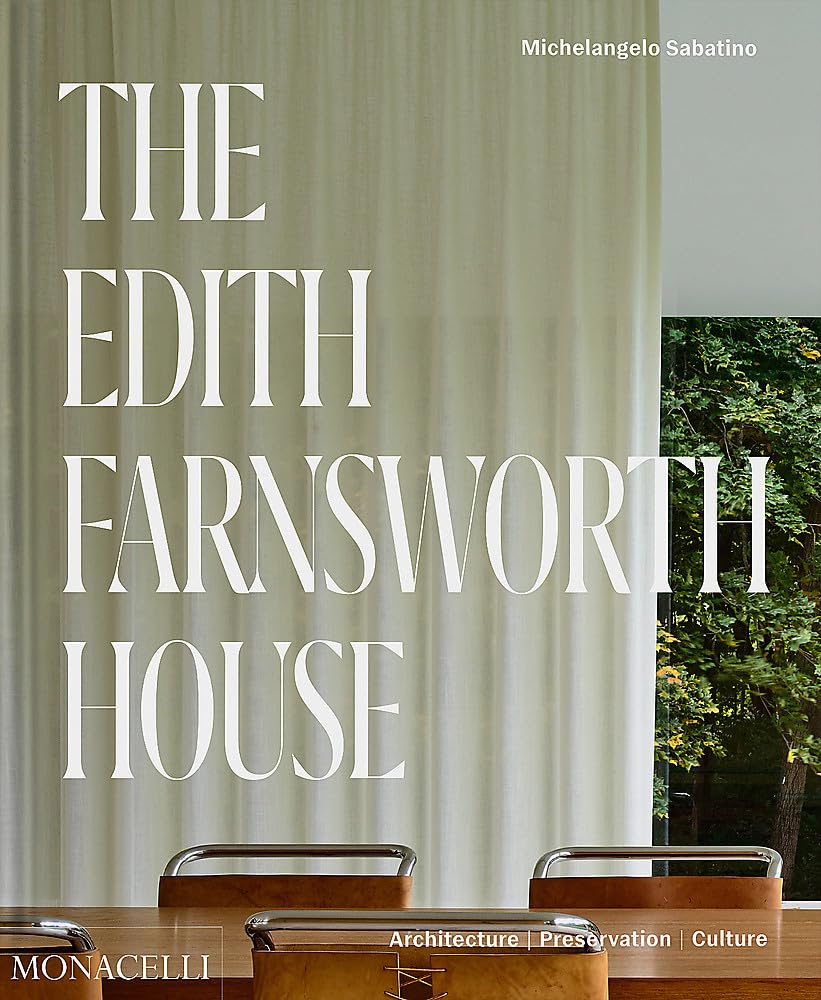 The Edith Farnsworth House: Architecture, Preservation, Culture