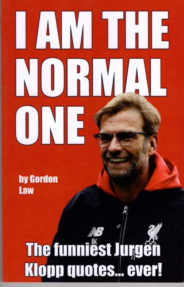 I Am The Normal One: The funniest Jurgen Klopp quotes... ever!