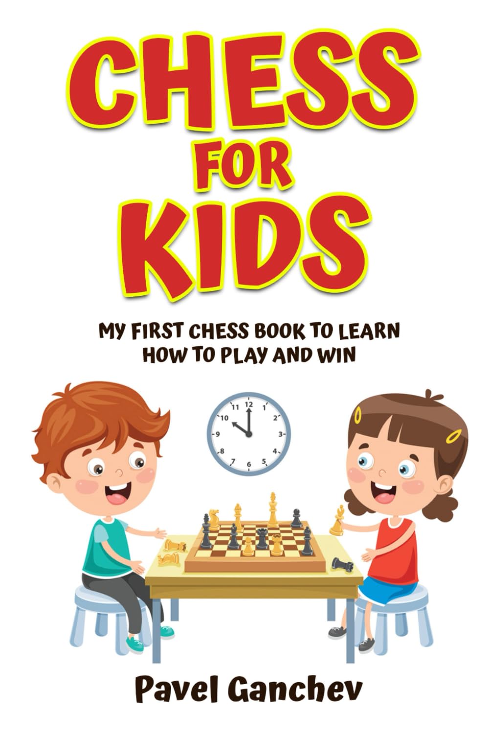 Chess for Kids My First Chess Book to Learn How to Play and Win 101