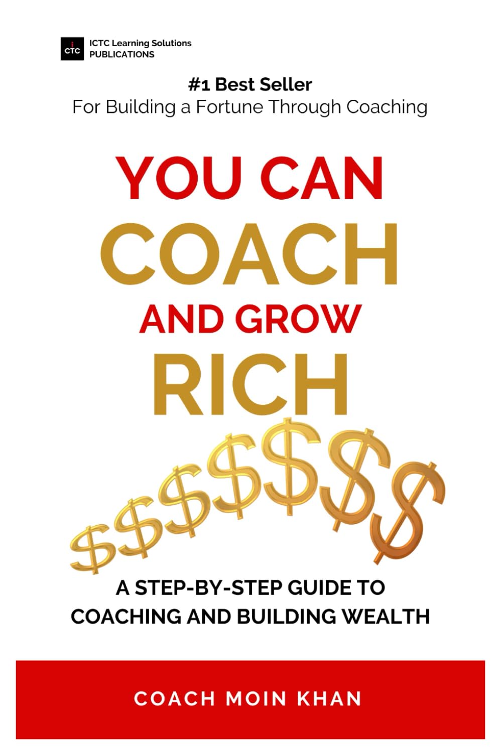 YOU CAN COACH AND GROW RICH: A STEP-BY-STEP GUIDE TO COACHING AND BUILDING WEALTH