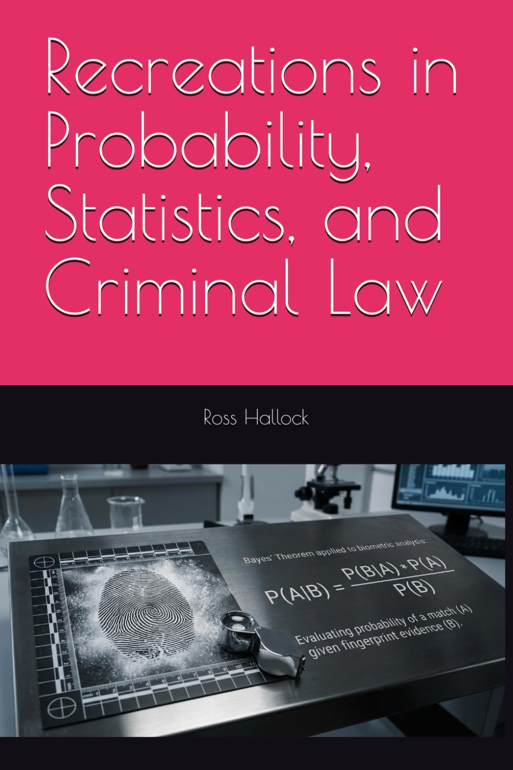 Recreations in Probability, Statistics, and Criminal Law