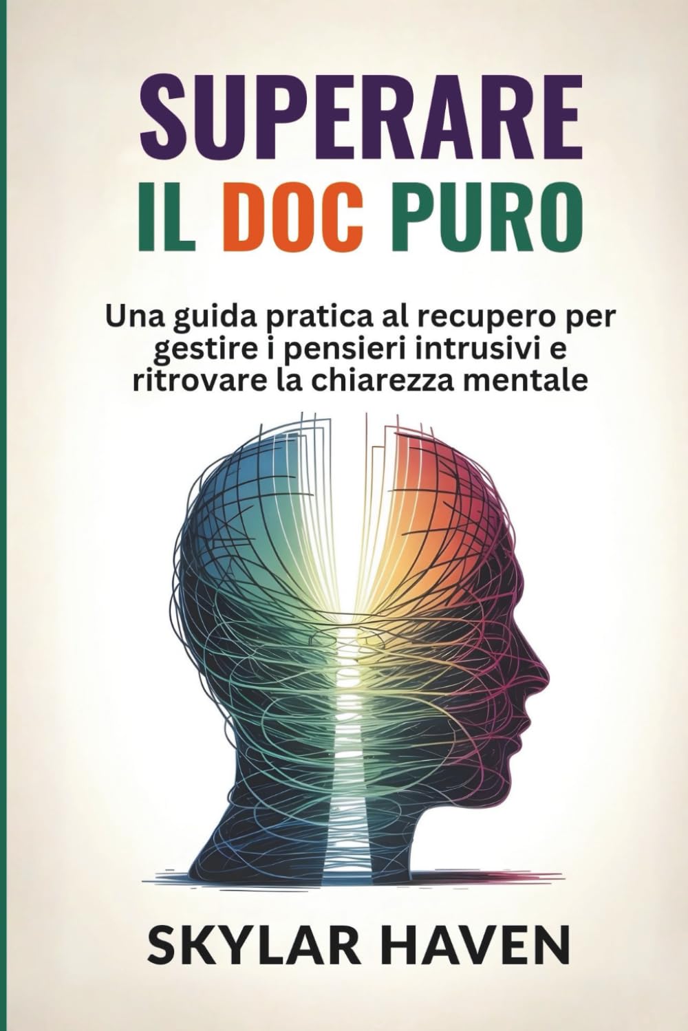 Superare il DOC puro: Una guida pratica al recupero per gestire i pensieri intrusivi e ritrovare la chiarezza mentale