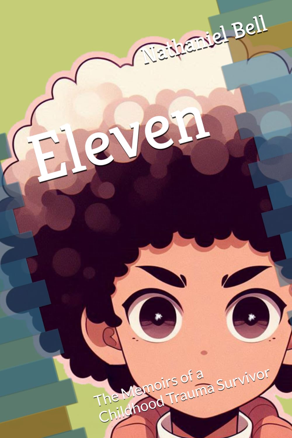 Eleven: The Memoirs of a Childhood Trauma Survivor