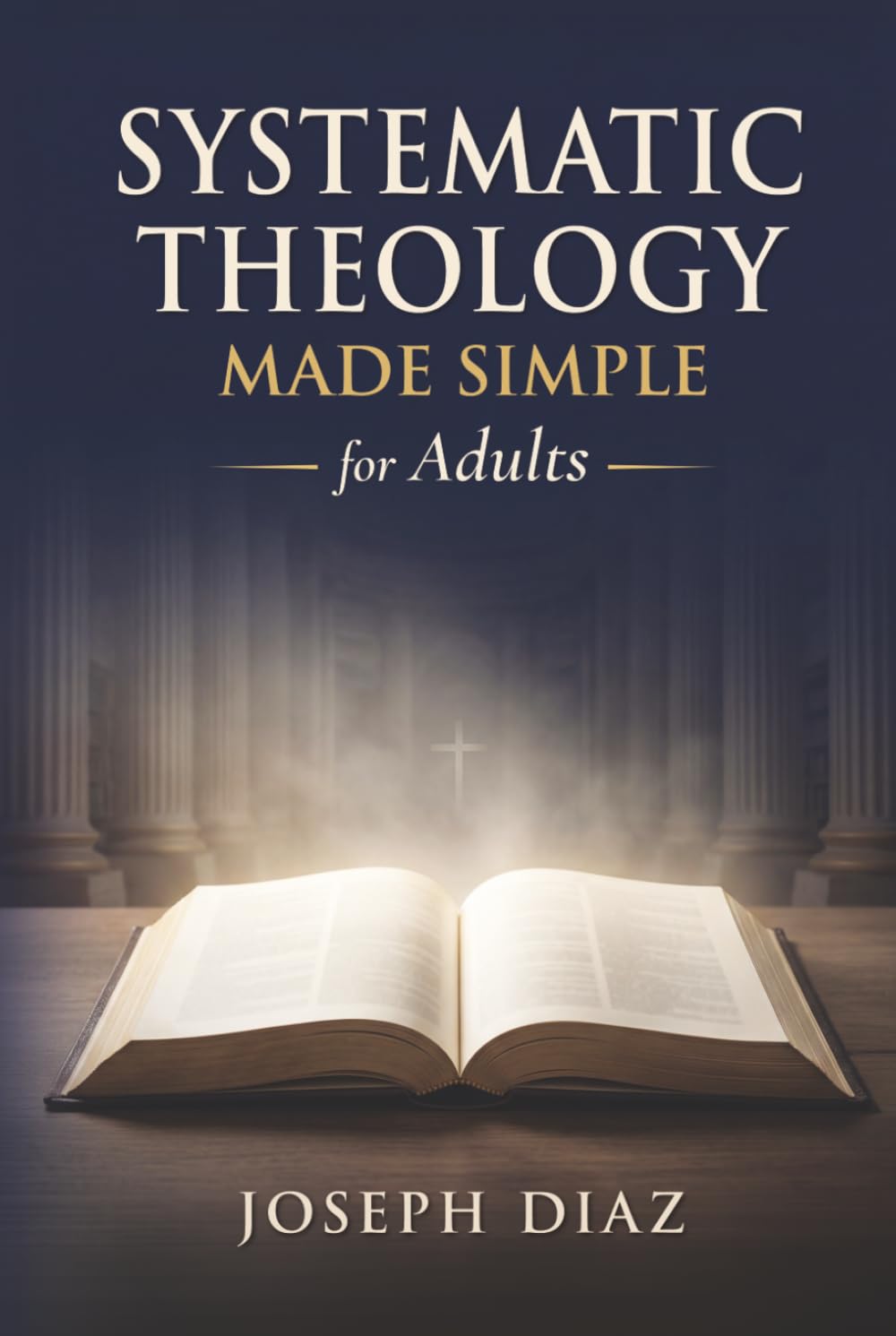 Systematic Theology for Adults: A Plain-English Guide to What Christians Believe, Why It Matters, and How to Live