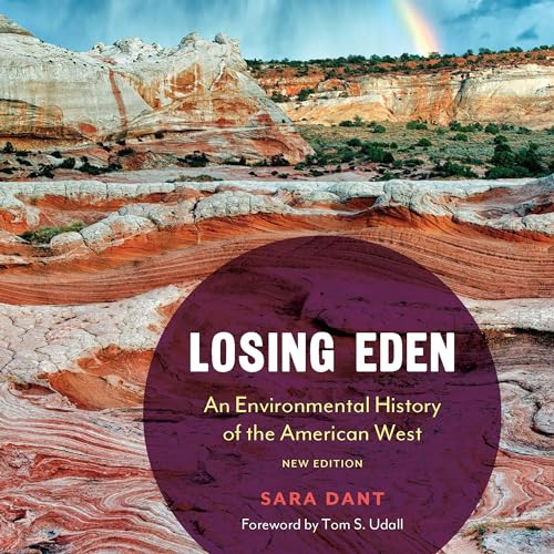 Losing Eden: An Environmental History of the American West (Environment and Region in the American...