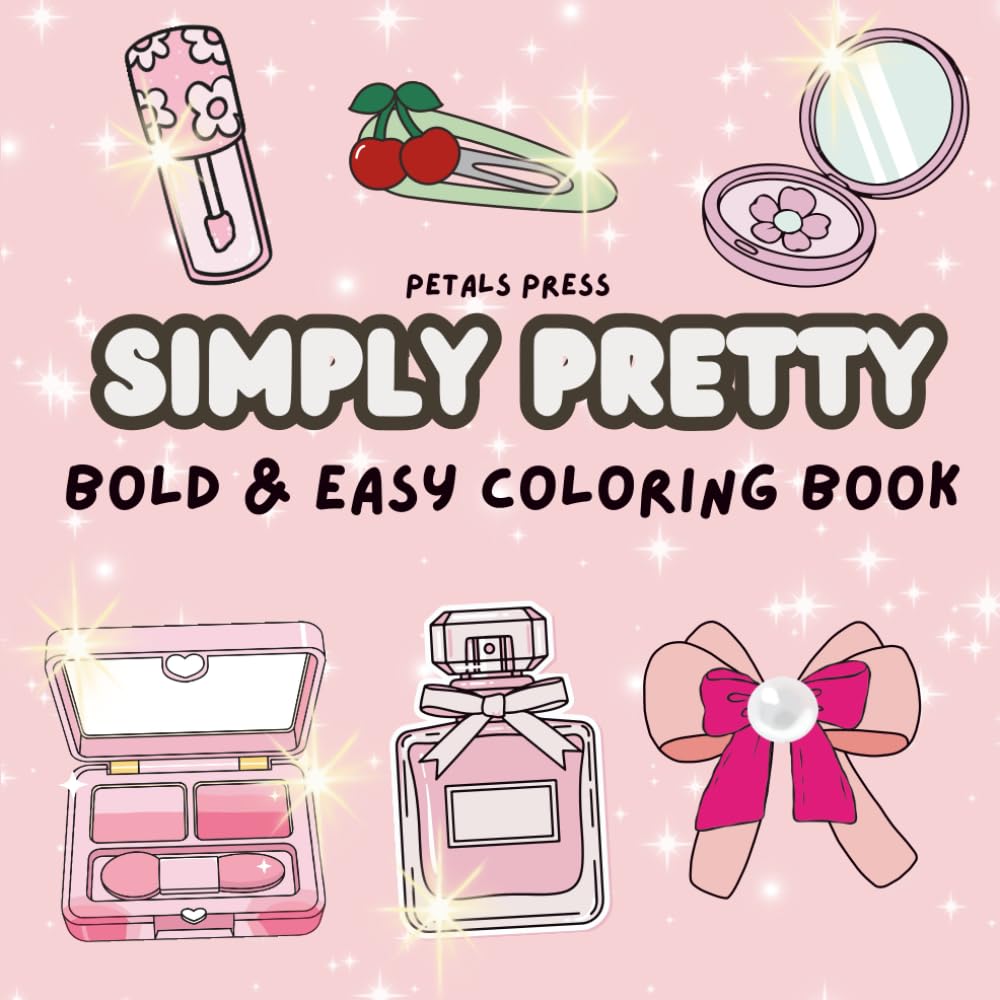 Simply Pretty: Bold and Easy Coloring Book for Kids, Teens & Beginners | Simple Cute Coloring Pages for Stress Relief and Relaxation