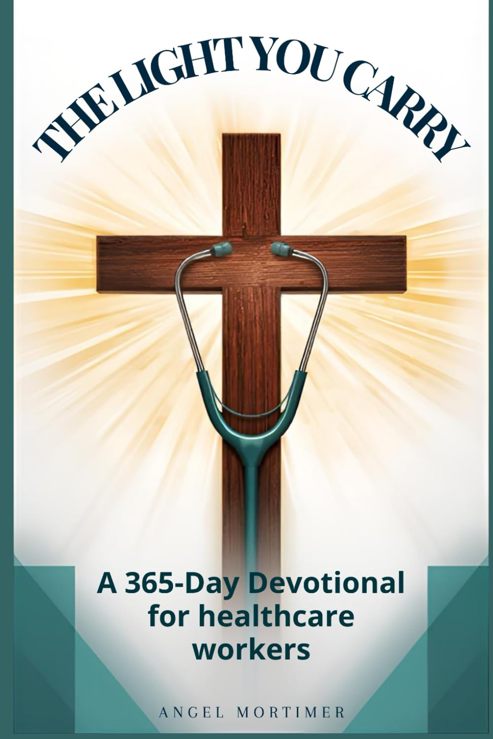 THE LIGHT YOU CARRY: A 365-Day Devotional for Healthcare Workers