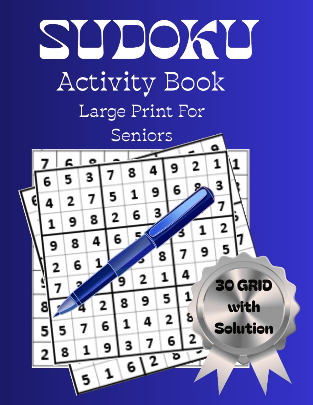 Sudoku for Seniors – Large Print Puzzle Book: 30 Easy-to-Read Grids with Solutions for Relaxation, Brain Training and Mental Focus