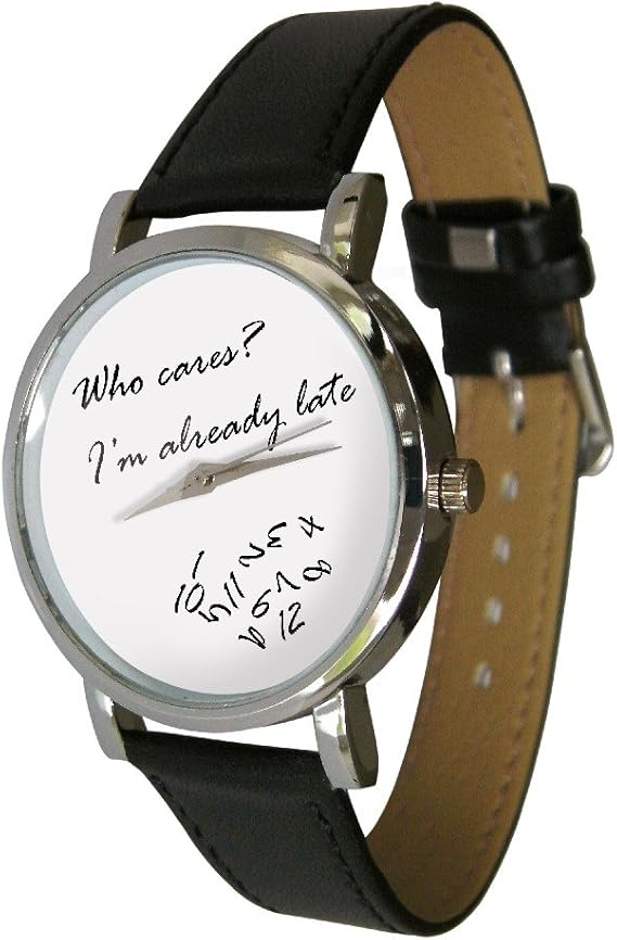 Your Watch Design. Who Cares? I'm Already Late Design Watch. Amazon.co.uk Fashion