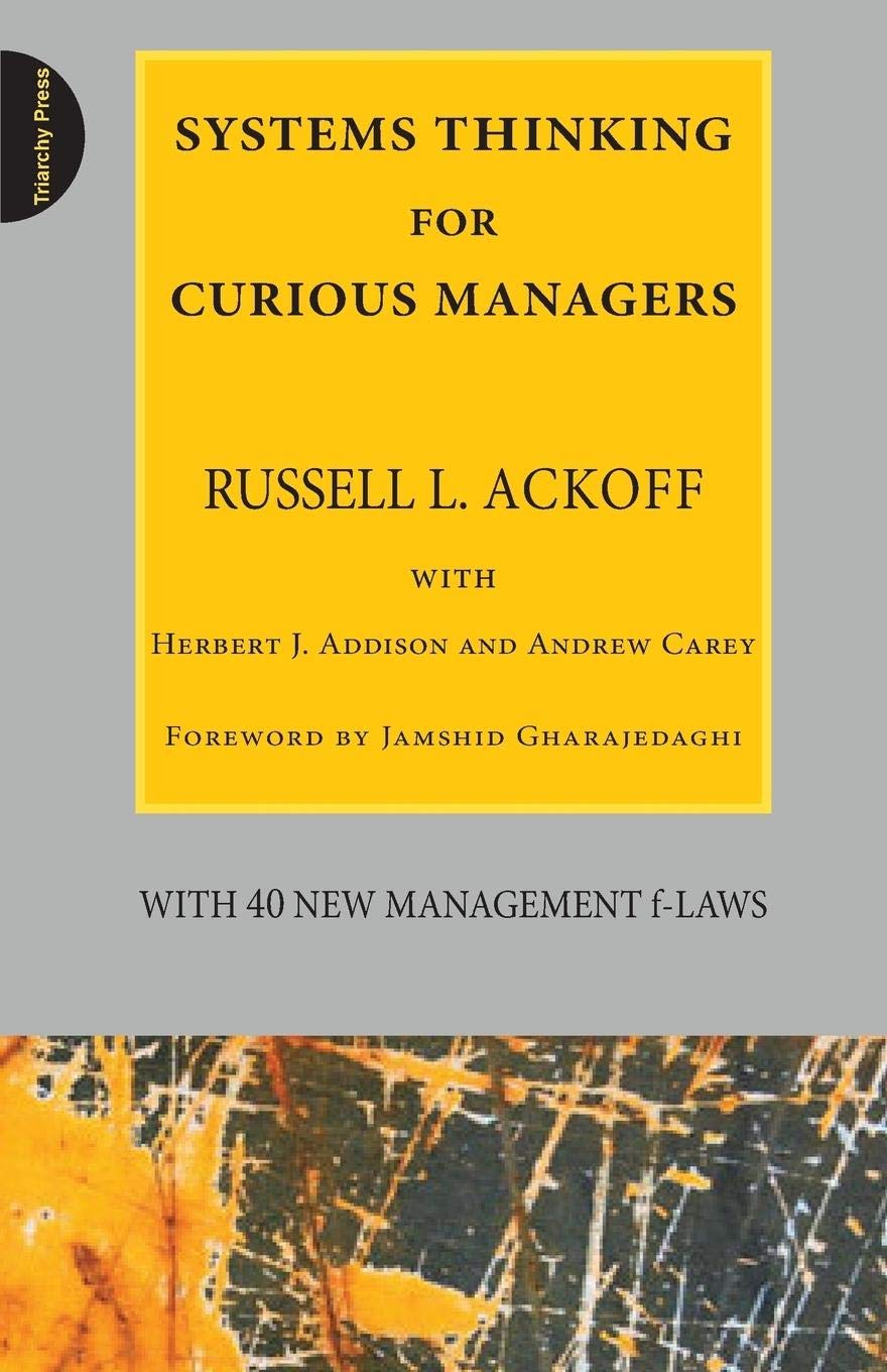 Triarchy Press Ltd Systems Thinking for Curious Managers: With 40 New Management F-Laws