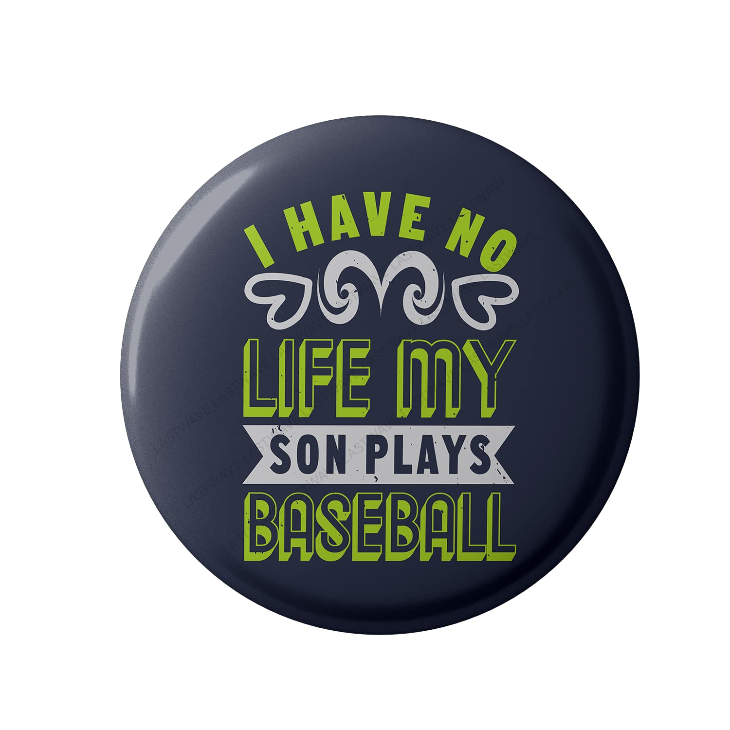 LASTWAVEBaseball Badge Collection, I Have No Life My Son Plays Baseball, Baseball Quote Graphic Printed Pin Back Badge for shirt, bags, backpack