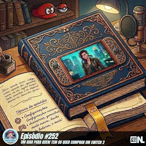 Nintendo POWdcast #252 &ndash; Guia do Nintendo Switch 2