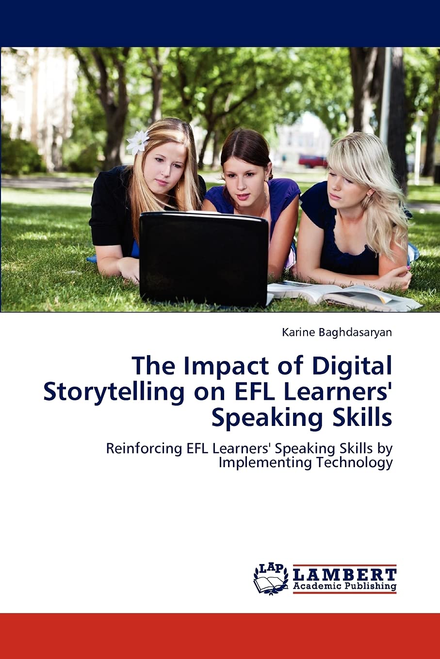 The Impact of Digital Storytelling on EFL Learners' Speaking Skills: Reinforcing EFL Learners' Speaking Skills by Implementing Technology