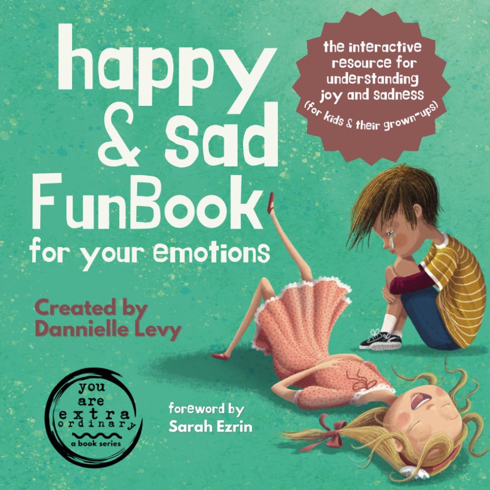 Happy & Sad FunBook for your emotions: The interactive resource for understanding joy and sadness (you are extraOrdinary)