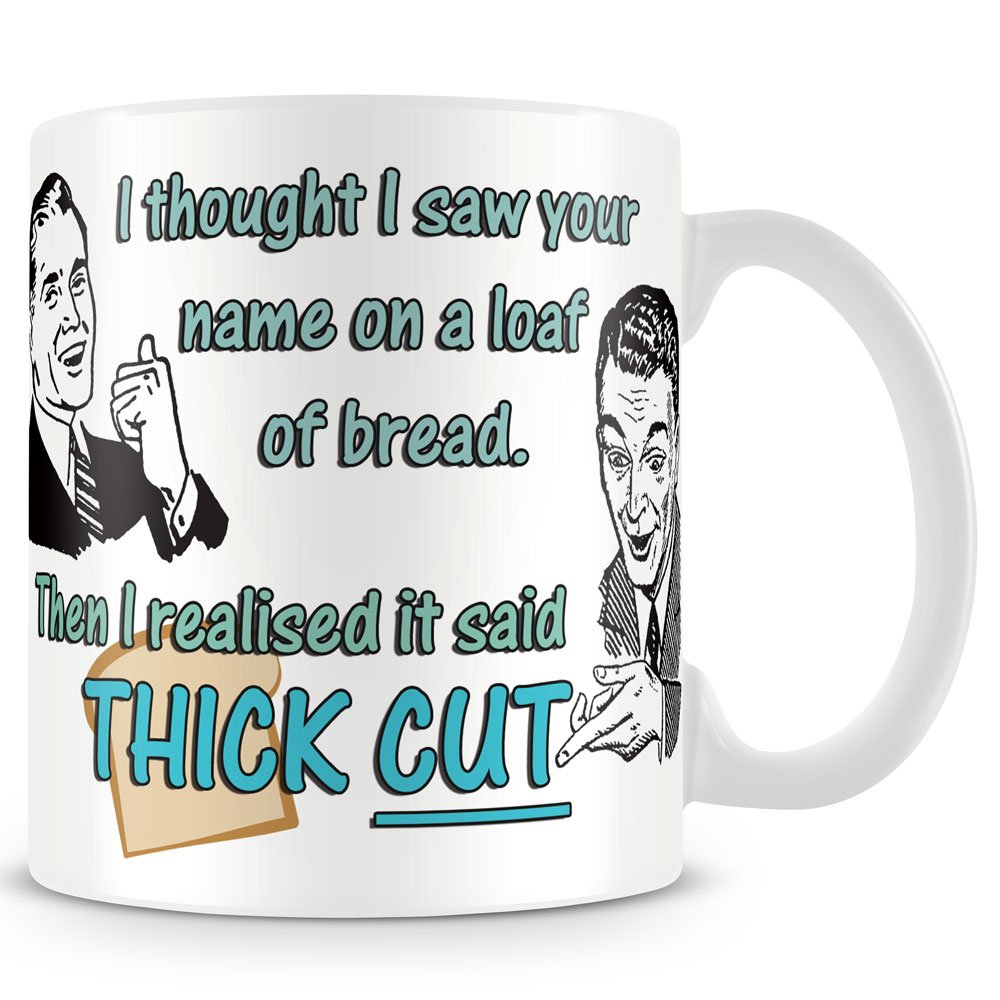 personalised4u I thought I saw your name on a loaf of bread - Funny Ceramic Coffee Mug