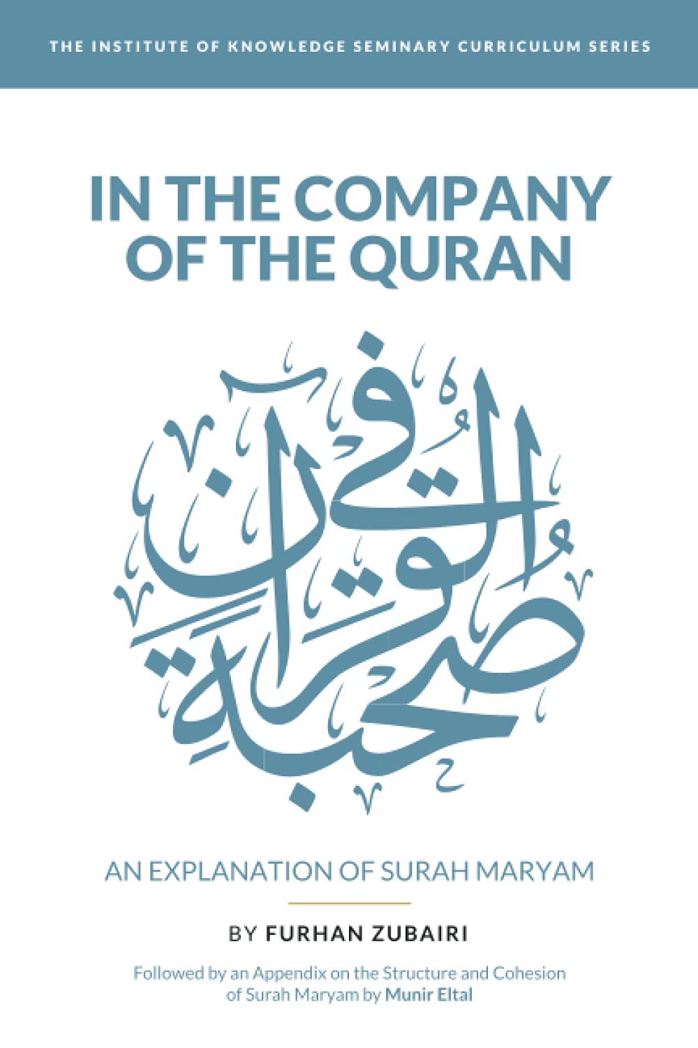 In the Company of the Quran - an Explanation of Sūrah Maryam
