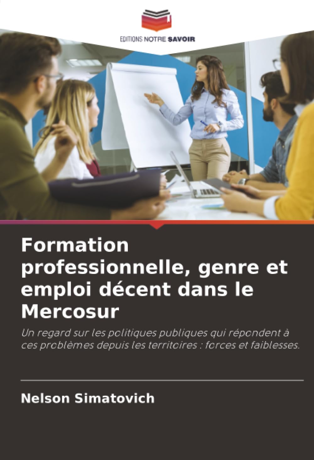 Formation professionnelle, genre et emploi décent dans le Mercosur: Un regard sur les politiques publiques qui répondent à ces problèmes depuis les territoires : forces et faiblesses.