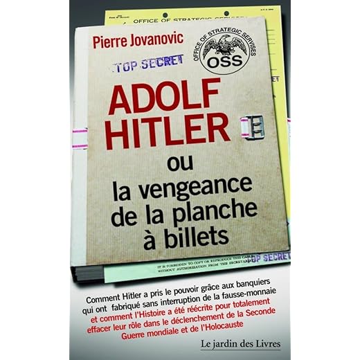 Adolf Hitler ou la vengeance de la planche à billets : Et Le document secret de l'OSS sur la personnalité d'Adolf Hitler