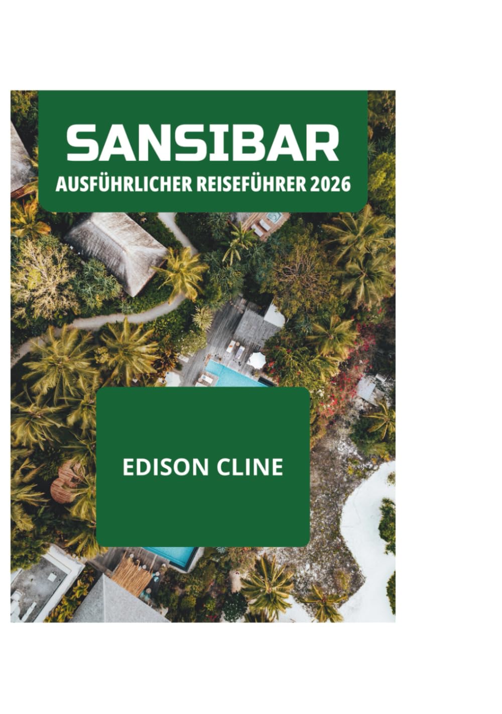 SANSIBAR AUSFÜHRLICHER REISEFÜHRER 2026